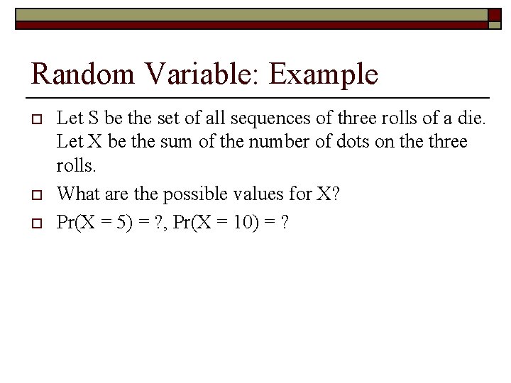 Random Variable: Example o o o Let S be the set of all sequences