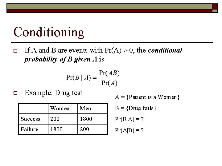 Conditioning o If A and B are events with Pr(A) > 0, the conditional