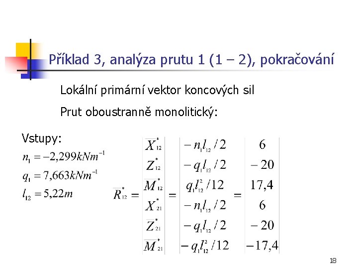 Příklad 3, analýza prutu 1 (1 – 2), pokračování Lokální primární vektor koncových sil