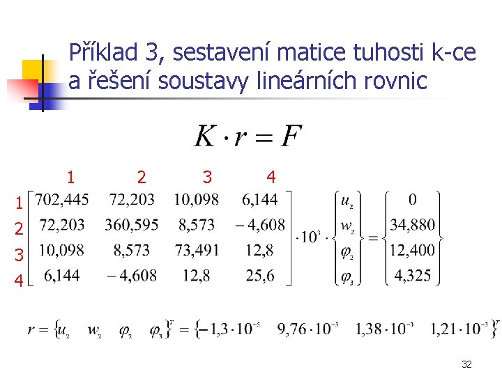 Příklad 3, sestavení matice tuhosti k-ce a řešení soustavy lineárních rovnic 1 2 3