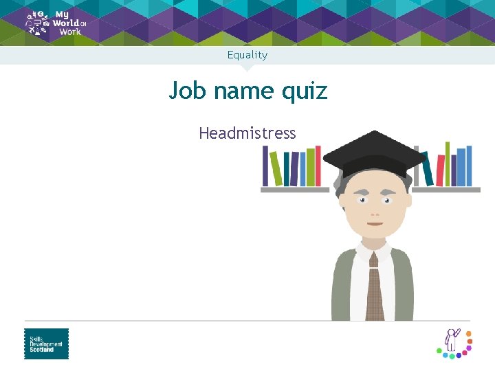 Equality Job name quiz Headmistress 