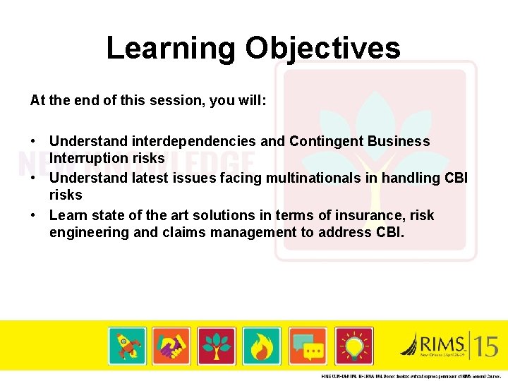 Learning Objectives At the end of this session, you will: • Understand interdependencies and