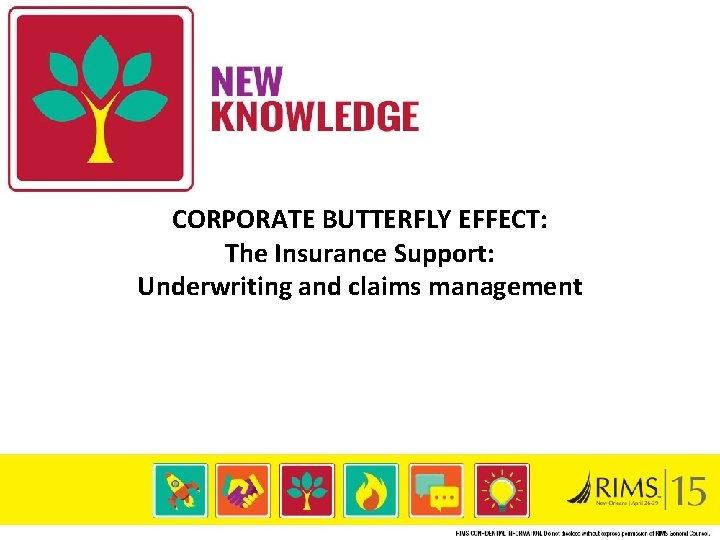 CORPORATE BUTTERFLY EFFECT: The Insurance Support: Underwriting and claims management 