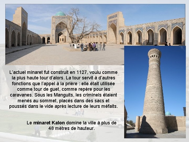 L’actuel minaret fut construit en 1127, voulu comme la plus haute tour d’alors. La