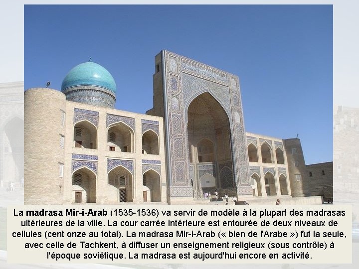 La madrasa Mir-i-Arab (1535 -1536) va servir de modèle à la plupart des madrasas