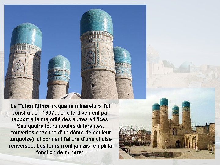 Le Tchor Minor ( « quatre minarets » ) fut construit en 1807, donc