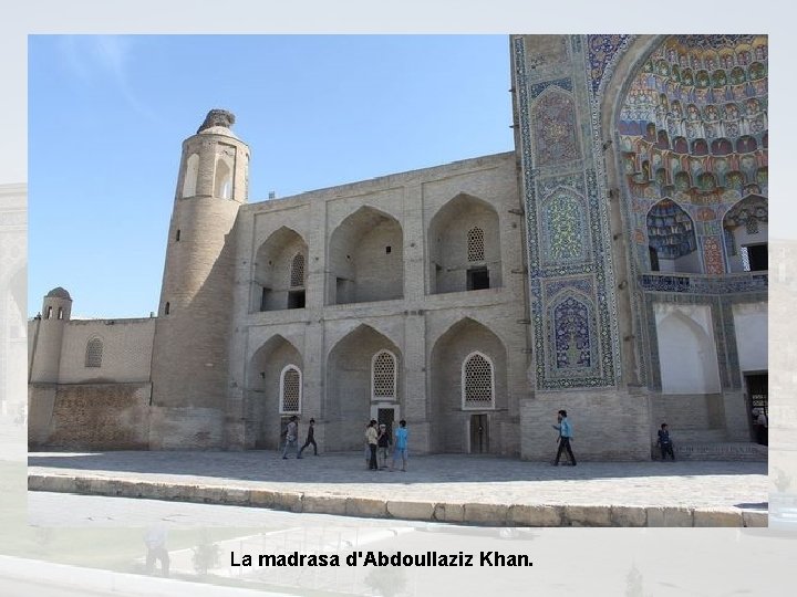 La madrasa d'Abdoullaziz Khan. 