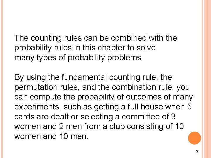 The counting rules can be combined with the probability rules in this chapter to