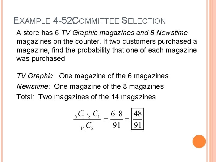 EXAMPLE 4 -52: COMMITTEE SELECTION A store has 6 TV Graphic magazines and 8