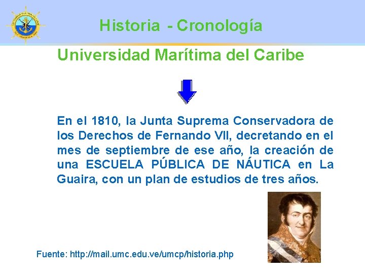 Historia - Cronología Universidad Marítima del Caribe En el 1810, la Junta Suprema Conservadora