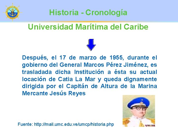 Historia - Cronología Universidad Marítima del Caribe Después, el 17 de marzo de 1955,