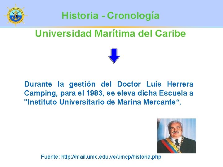 Historia - Cronología Universidad Marítima del Caribe Durante la gestión del Doctor Luís Herrera