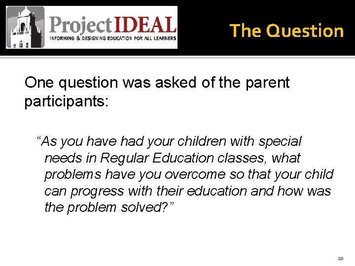 The Question One question was asked of the parent participants: “As you have had