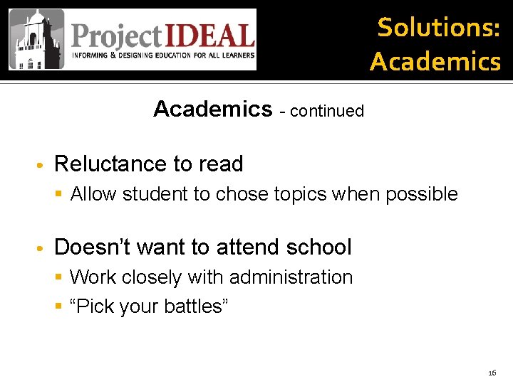 Solutions: Academics - continued • Reluctance to read § Allow student to chose topics