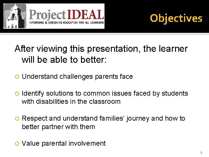 Objectives After viewing this presentation, the learner will be able to better: Understand challenges