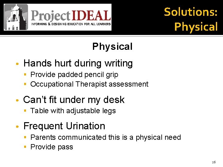 Solutions: Physical • Hands hurt during writing § Provide padded pencil grip § Occupational