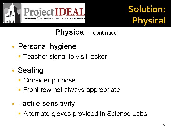 Solution: Physical – continued • Personal hygiene § Teacher signal to visit locker •