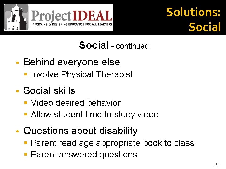 Solutions: Social - continued • Behind everyone else § Involve Physical Therapist • Social