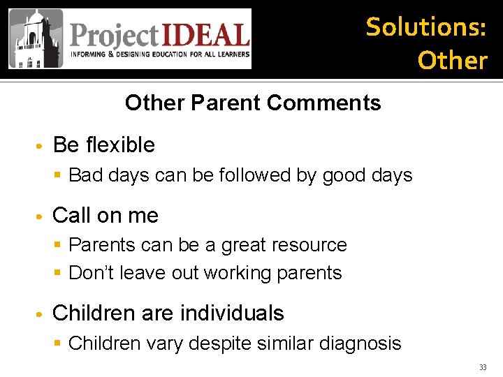 Solutions: Other Parent Comments • Be flexible § Bad days can be followed by