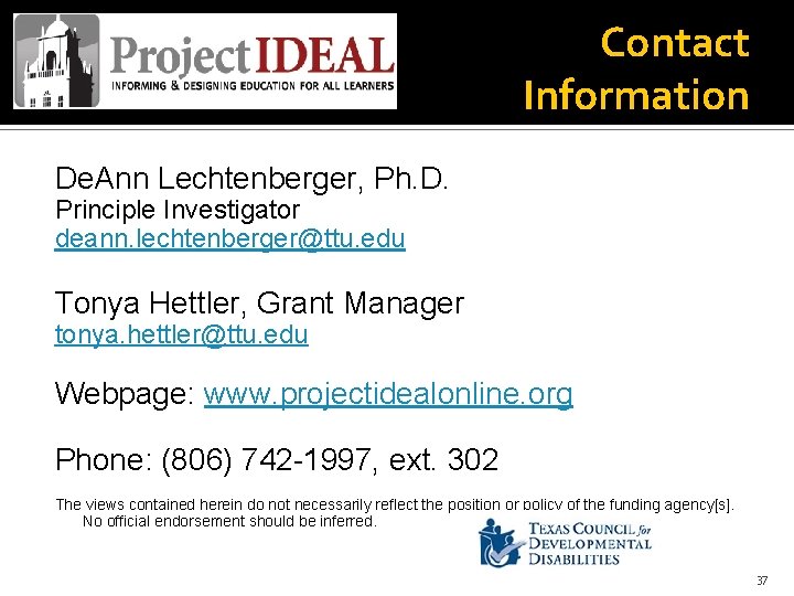 Contact Information De. Ann Lechtenberger, Ph. D. Principle Investigator deann. lechtenberger@ttu. edu Tonya Hettler,