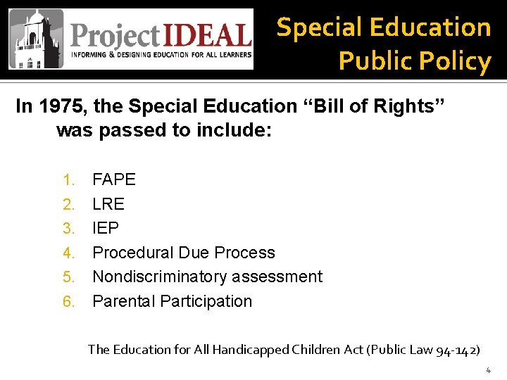 Special Education Public Policy In 1975, the Special Education “Bill of Rights” was passed