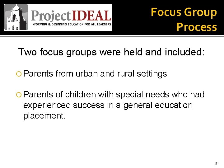 Focus Group Process Two focus groups were held and included: Parents from urban and