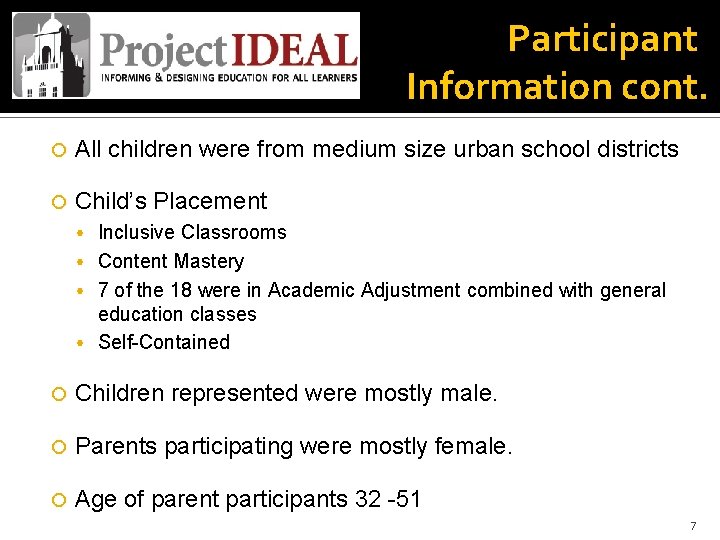 Participant Information cont. All children were from medium size urban school districts Child’s Placement