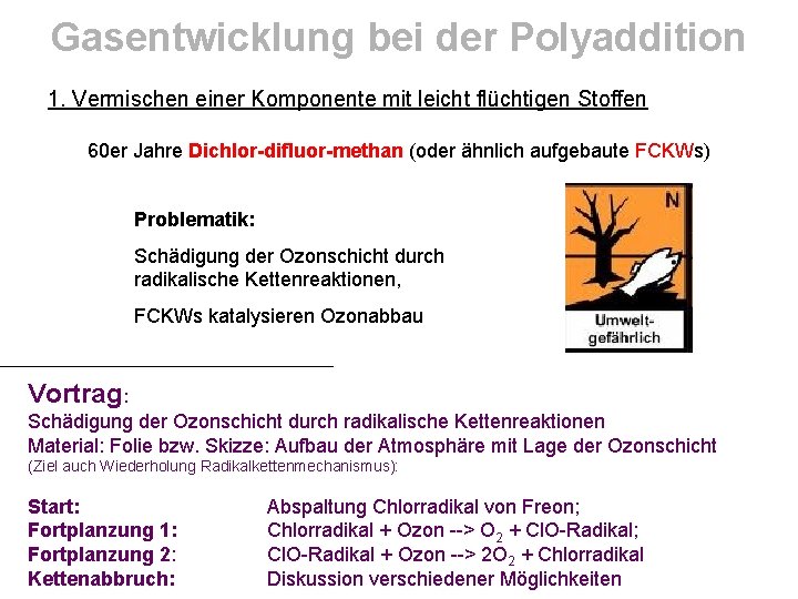 Gasentwicklung bei der Polyaddition 1. Vermischen einer Komponente mit leicht flüchtigen Stoffen 60 er