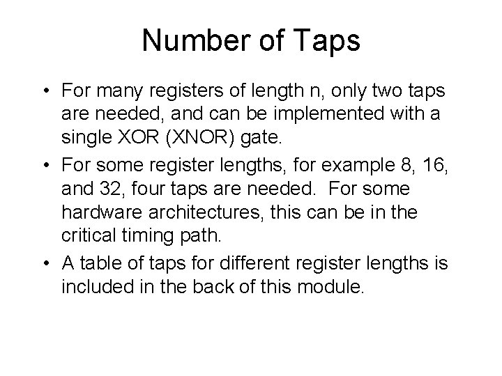 Number of Taps • For many registers of length n, only two taps are