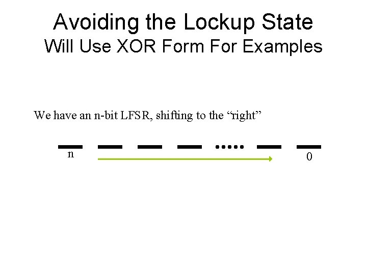 Avoiding the Lockup State Will Use XOR Form For Examples We have an n-bit
