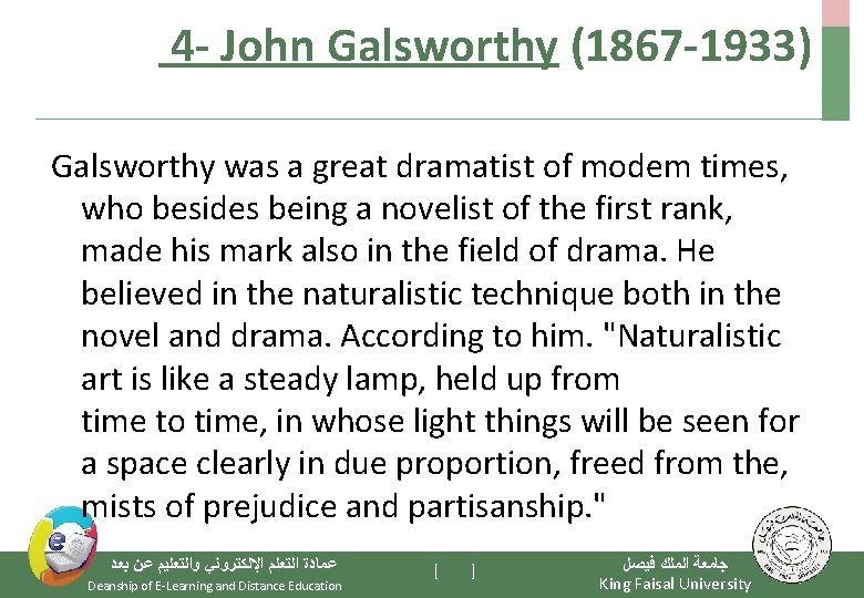  4 - John Galsworthy (1867 -1933) Galsworthy was a great dramatist of modem