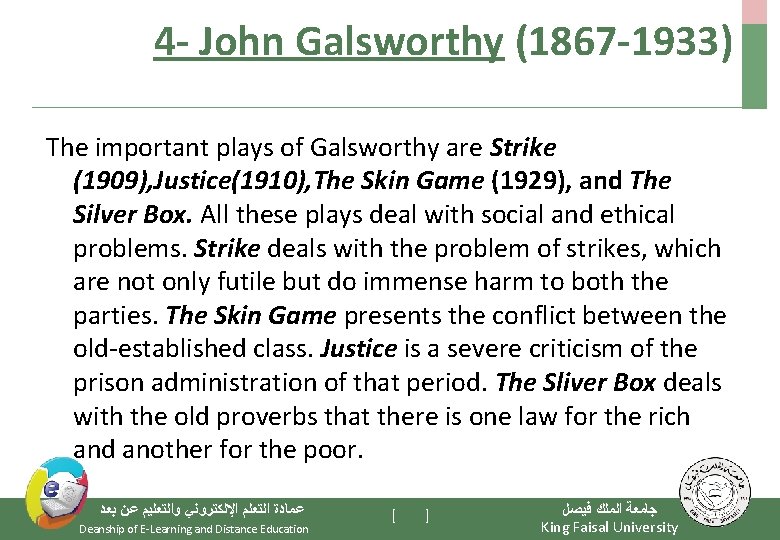 4 - John Galsworthy (1867 -1933) The important plays of Galsworthy are Strike (1909),