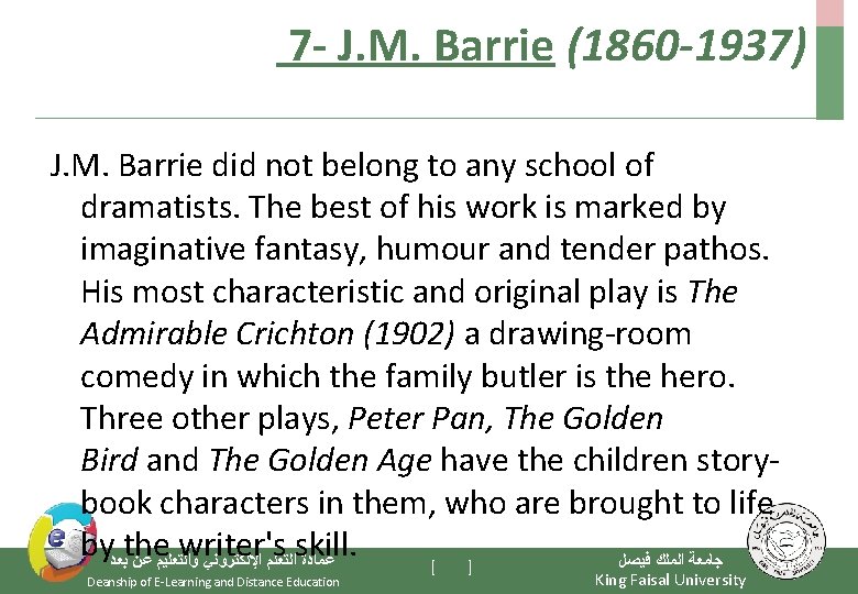  7 - J. M. Barrie (1860 -1937) J. M. Barrie did not belong