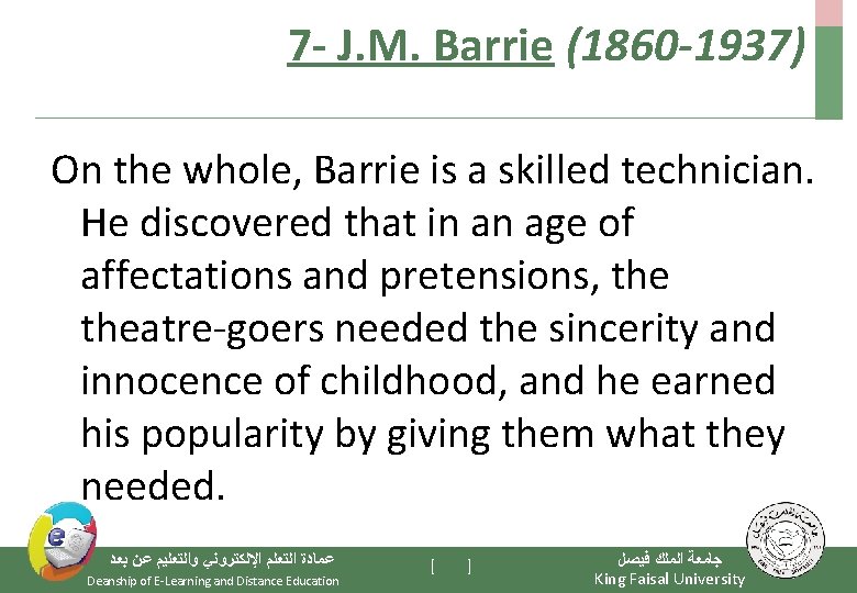 7 - J. M. Barrie (1860 -1937) On the whole, Barrie is a skilled