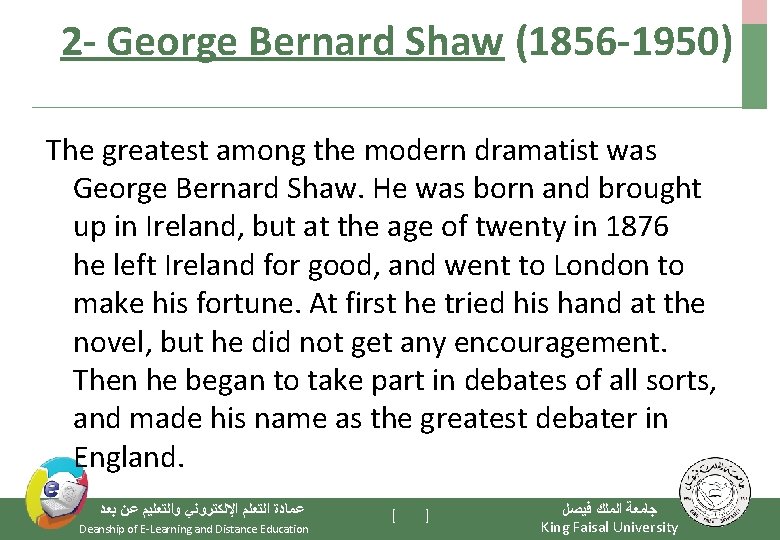 2 - George Bernard Shaw (1856 -1950) The greatest among the modern dramatist was