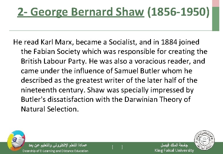 2 - George Bernard Shaw (1856 -1950) He read Karl Marx, became a Socialist,