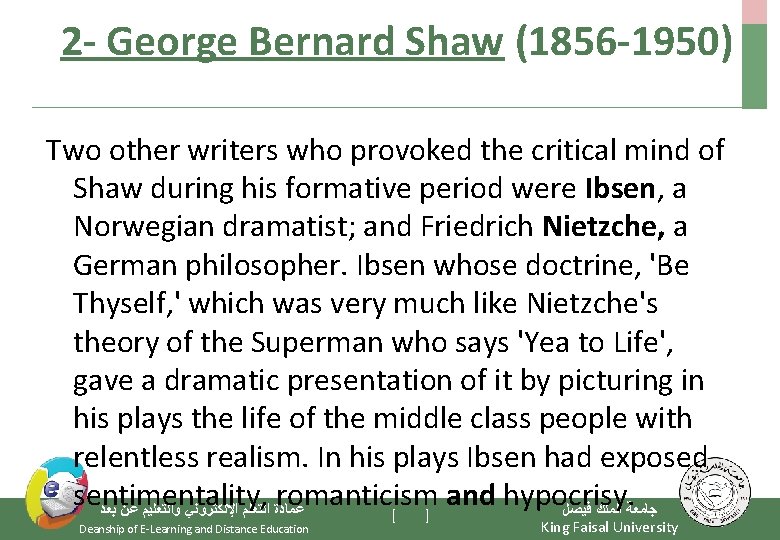 2 - George Bernard Shaw (1856 -1950) Two other writers who provoked the critical