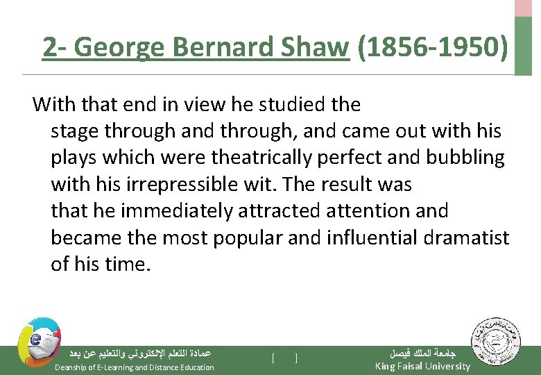 2 - George Bernard Shaw (1856 -1950) With that end in view he studied
