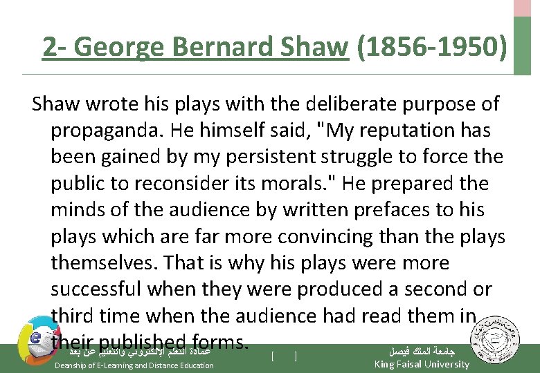 2 - George Bernard Shaw (1856 -1950) Shaw wrote his plays with the deliberate