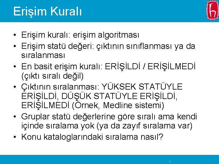 Erişim Kuralı • Erişim kuralı: erişim algoritması • Erişim statü değeri: çıktının sınıflanması ya