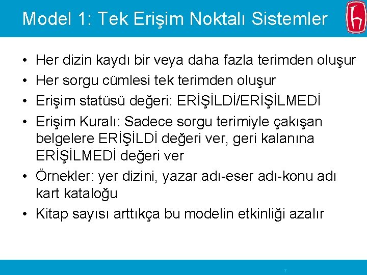 Model 1: Tek Erişim Noktalı Sistemler • • Her dizin kaydı bir veya daha