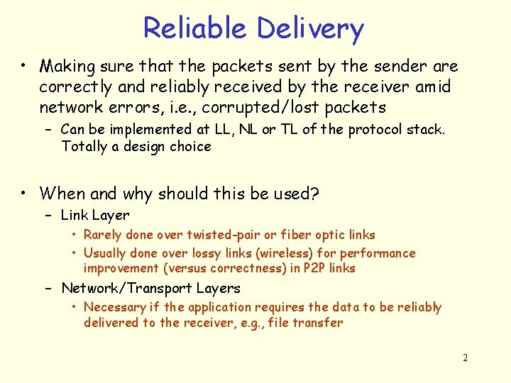 Reliable Delivery • Making sure that the packets sent by the sender are correctly