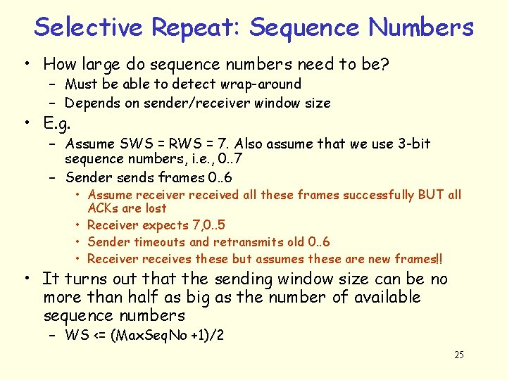 Selective Repeat: Sequence Numbers • How large do sequence numbers need to be? –