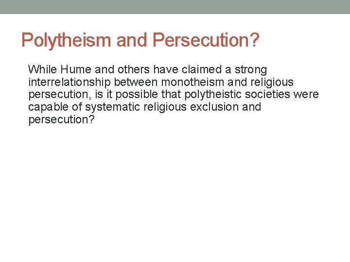 Polytheism and Persecution? While Hume and others have claimed a strong interrelationship between monotheism
