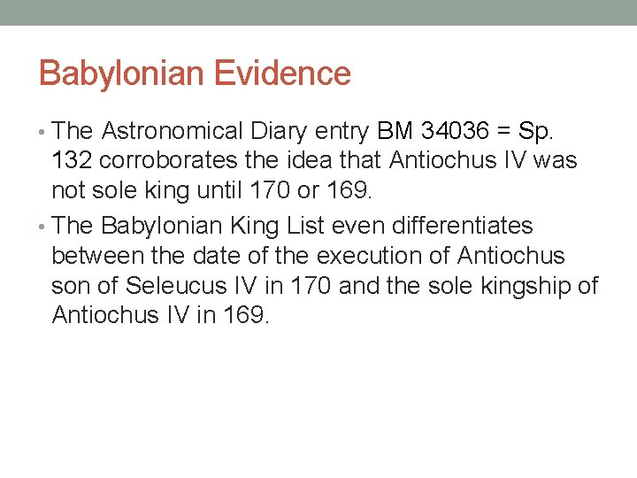 Babylonian Evidence • The Astronomical Diary entry BM 34036 = Sp. 132 corroborates the