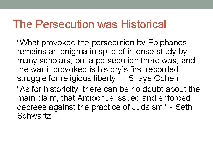 The Persecution was Historical “What provoked the persecution by Epiphanes remains an enigma in