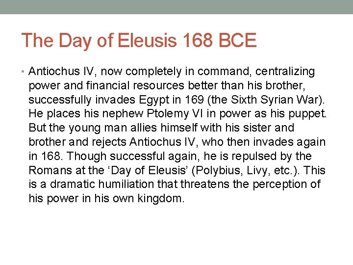 The Day of Eleusis 168 BCE • Antiochus IV, now completely in command, centralizing