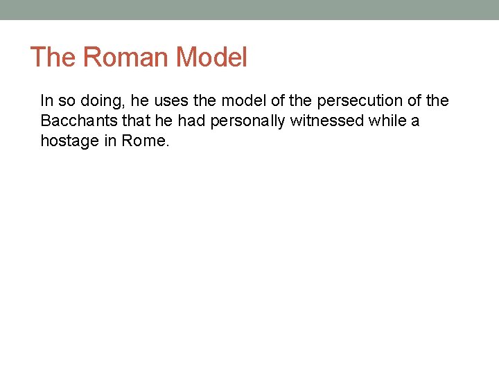 The Roman Model In so doing, he uses the model of the persecution of