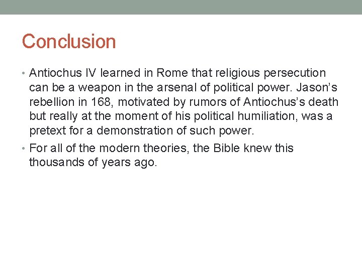 Conclusion • Antiochus IV learned in Rome that religious persecution can be a weapon