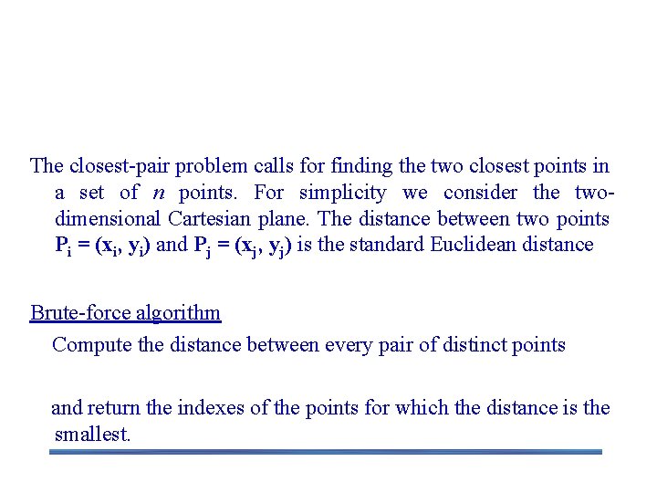 3. 3 Closest-Pair Problem The closest-pair problem calls for finding the two closest points 3. 3 Closest-Pair Problem The closest-pair problem calls for finding the two closest points
